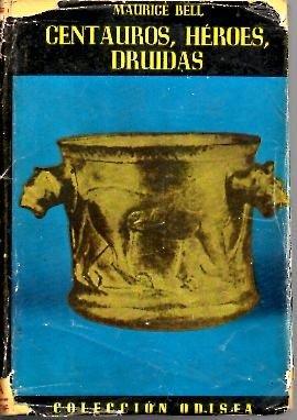 CENTAUROS, HEROES, DRUIDAS. (DE THULE A LAS ESTEPAS DE ASIA).