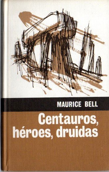 CENTAUROS, HEROES, DRUIDAS. (DE THULE A LAS ESTEPAS DE ASIA).