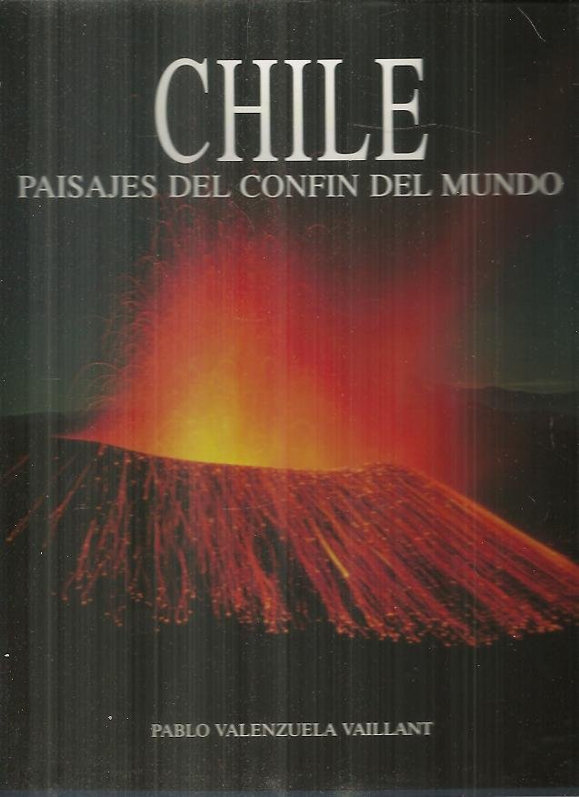 CHILE. PAISAJES DEL CONFÍN DEL MUNDO.