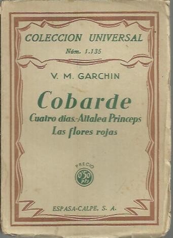 COBARDE. CUATRO DIAS. ATTALEA PRINCEPS. LAS FLORES ROJAS.