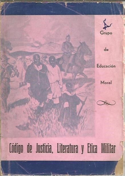 CODIGO DE JUSTICIA, LITERATURA Y ETICA MILITAR.