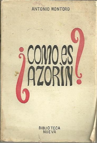 ¿COMO ES AZORIN? (DATOS Y OPINIONES PARA SU BIOGRAFIA).
