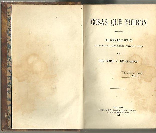 COSAS QUE FUERON. COLECCIÓN DE ARTICULOS DE LITERATURA, COSTUMBRES, CRITICA …