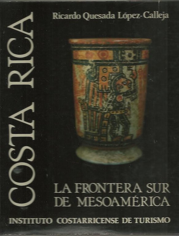 COSTA RICA. LA FRONTERA SUR DE MESOAMERICA.