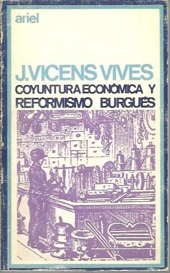 COYUNTURA ECONOMICA Y REFORMISMO BURGUES Y OTROS ESTUDIOS DE HISTORIA …