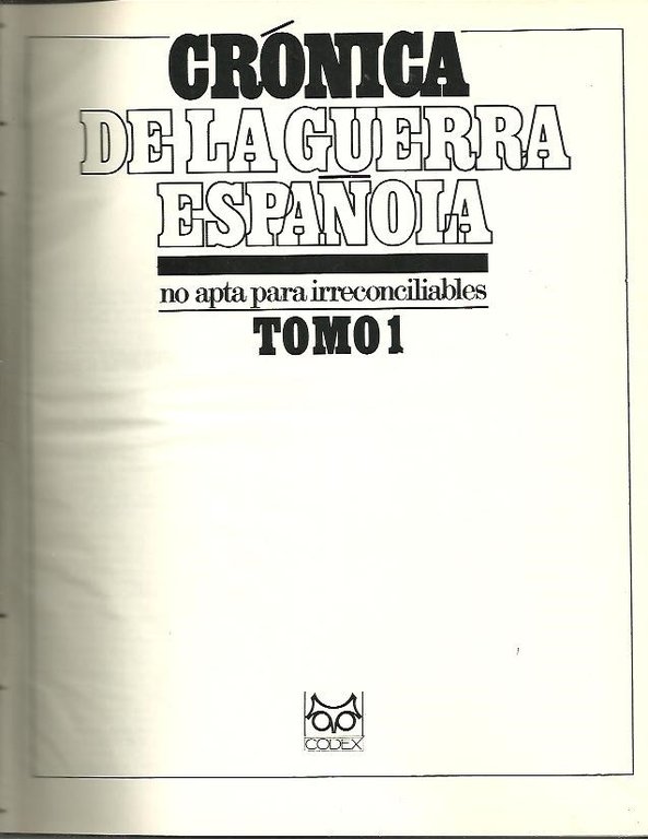 CRONICA DE LA GUERRA ESPAÑOLA NO APTA PARA IRRECONCILIABLES.