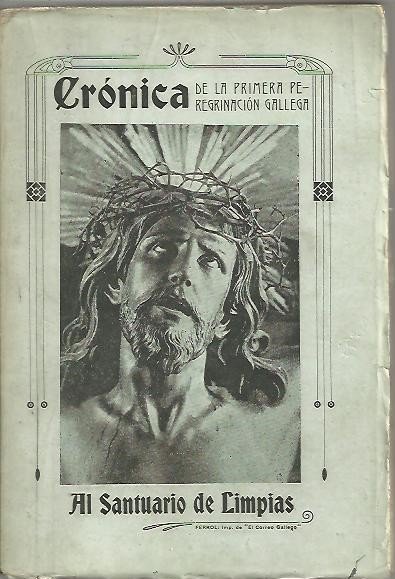 CRONICA DE LA PRIMERA PEREGRINACION GALLEGA AL SANTUARIO DE LIMPIAS.