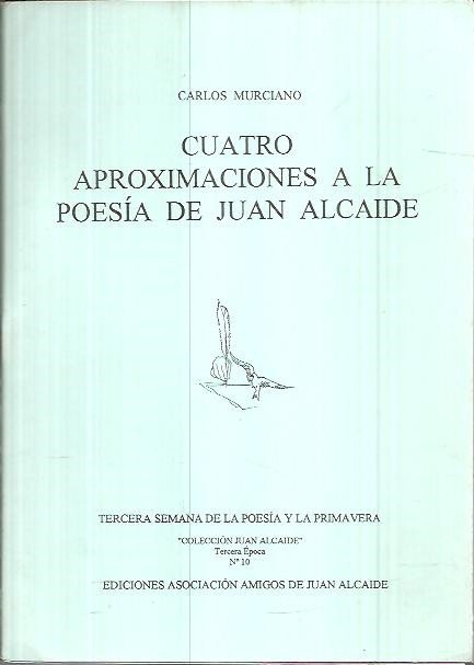 CUATRO APROXIMACIONES A LA POESIA DE JUAN ALCAIDE.