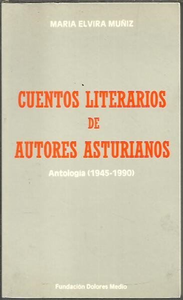CUENTOS LITERARIOS DE AUTORES ESPAÑOLES. ANTOLOGIA (1945-1990).