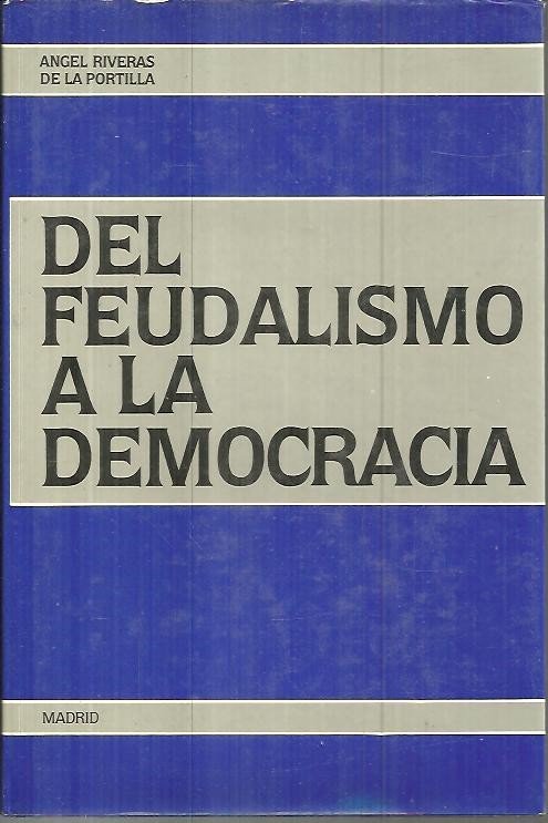 DEL FEUDALISMO A LA DEMOCRACIA. UN ENSAYO HISTORICO.