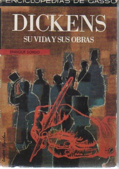DICKENS. SU VIDA Y SUS OBRAS.