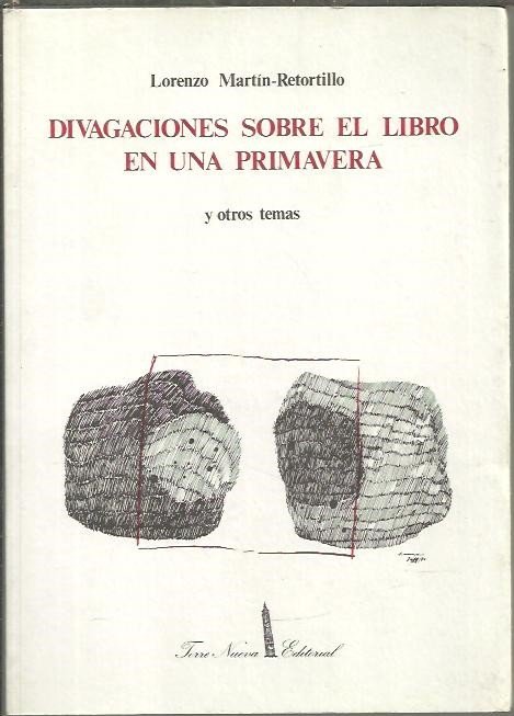 DIVAGACIONES SOBRE EL LIBRO EN UNA PRIMAVERA Y OTROS TEMAS.