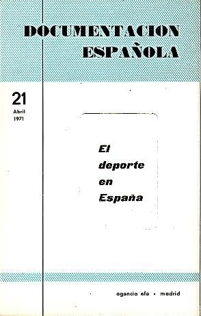 DOCUMENTACION ESPAÑOLA. NUM. 21. EL DEPORTE EN ESPAÑA. ABRIL 1971.