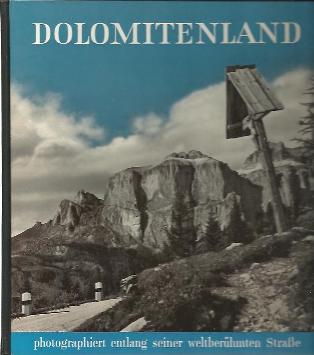 DOLOMITENLAND. PHOTOGRAPHIERT ENTLANG SIENER WELTBERUHMTEN STRASSE.