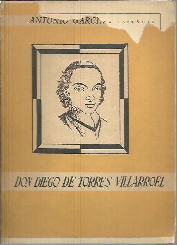 DON DIEGO DE TORRES VILLARROEL. ENSAYO BIOGRAFICO.