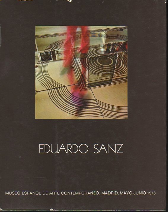 EDUARDO SANZ. MUSEO DE ARTE CONTEMPORANEO. MADRID, MAYO-JUNIO, 1973.