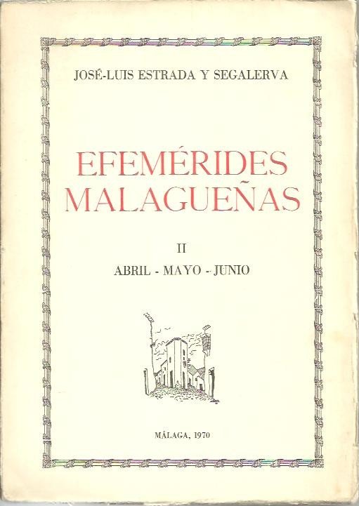 EFEMERIDES MALAGUEÑAS. II. ABRIL - MAYO -JUNIO.