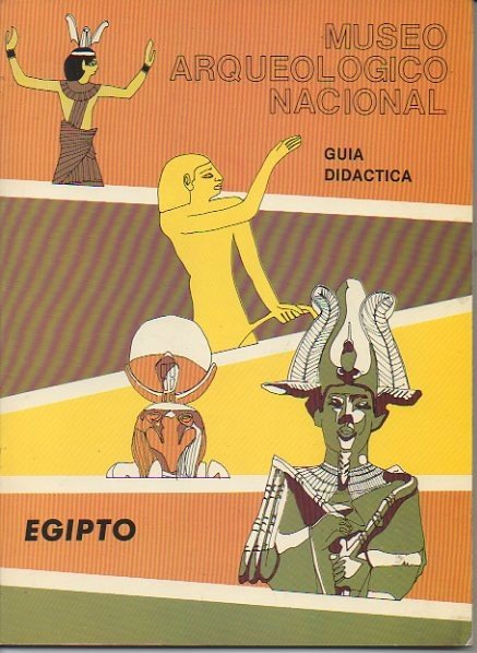 EGIPTO. MUSEO ARQUEOLOGICO NACIONAL. GUIA DIDACTICA.
