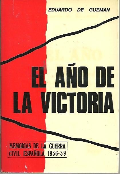 EL AÑO DE LA VICTORIA. MEMORIAS DE LA GUERRA CIVIL …
