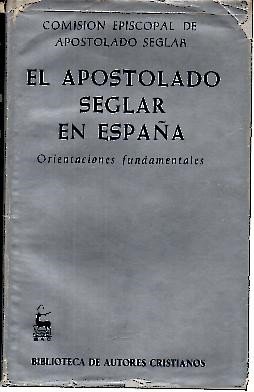 EL APOSTOLADO SEGLAR EN ESPAÑA. ORIENTACIONES FUNDAMENTALES.