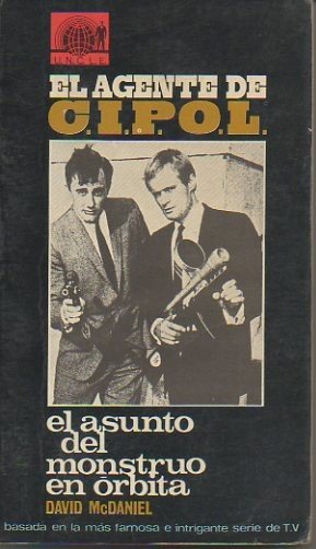 EL ASUNTO DEL MONSTRUO EN ORBITA. EL AGENTE DE C.I.P.O.L.