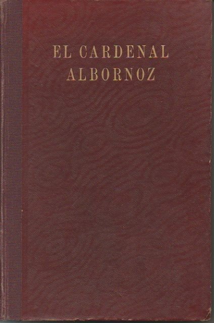 EL CARDENAL ALBORNOZ. CANCILLER DE CASTILLA Y CAUDILLO DE ITALIA.