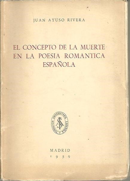 EL CONCEPTO DE LA MUERTE EN LA POESIA ROMANTICA ESPAÑOLA.