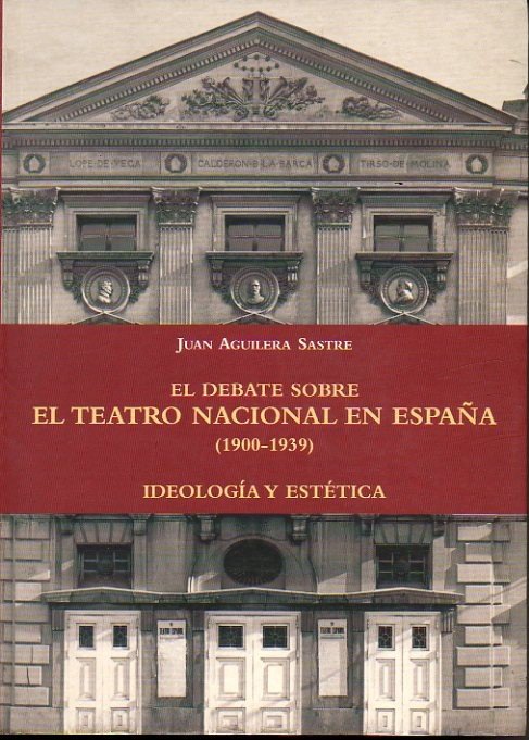 EL DEBATE SOBRE EL TEATRO NACIONAL EN ESPAÑA. (1900-1939). IDEOLOGIA …