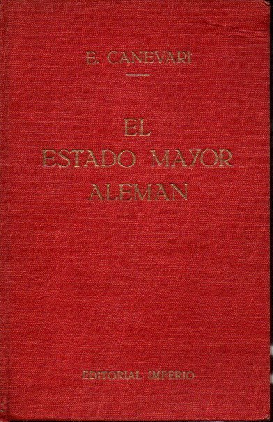 EL ESTADO MAYOR ALEMAN DESDE FEDERICO EL GRANDE A HITLER.