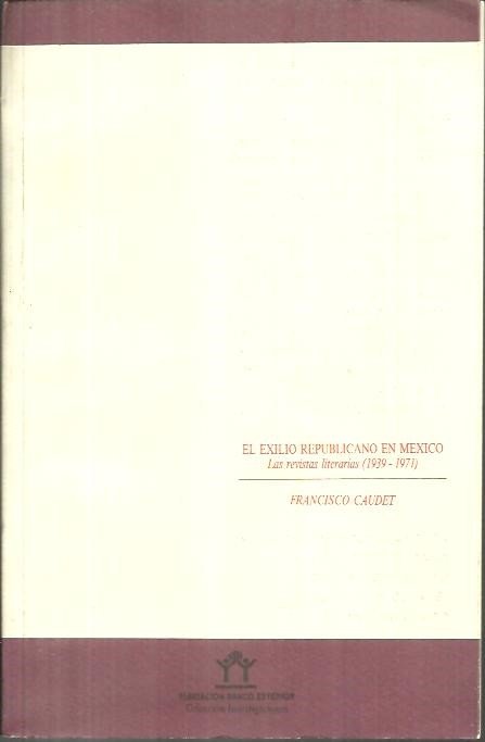 EL EXILIO REPUBLICANO EN MEXICO. LAS REVISTAS LITERARIAS 1939 - …