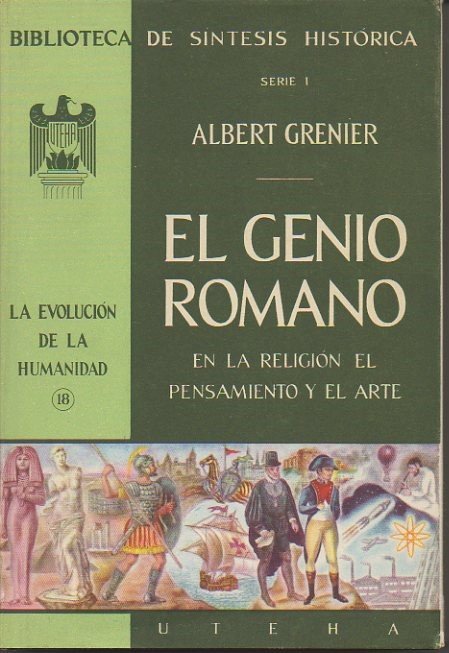 EL GENIO ROMANO. EN LA RELIGION, EL PENSAMIENTO Y EL …