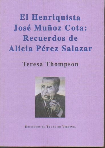 EL HENRIQUISTA JOSE MUÑOZ COTA. RECUERDOS DE ALICIA PEREZ SALAZAR.