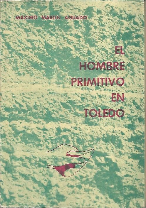 EL HOMBRE PRIMITIVO EN TOLEDO.