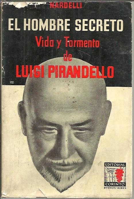 EL HOMBRE SECRETO, VIDA Y TORMENTO DE LUIGI PIRANDELLO.