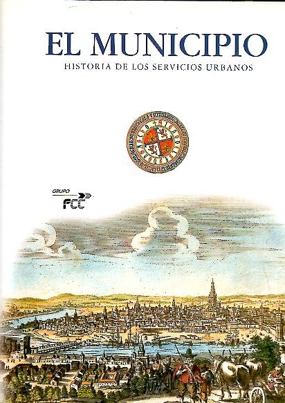 EL MUNICIPIO. HISTORIA DE LOS SERVICIOS URBANOS.