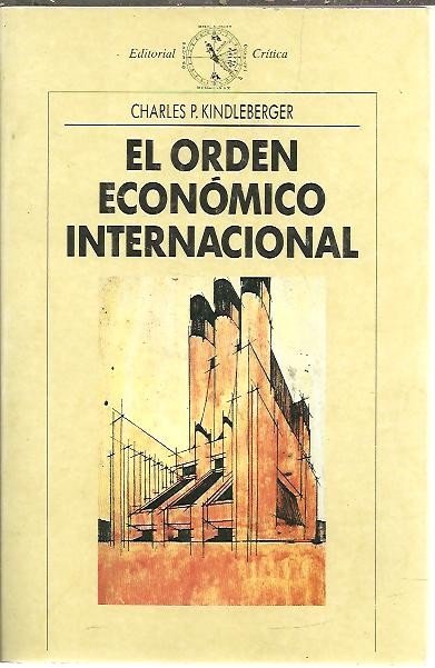 EL ORDEN ECONOMICO INTERNACIONAL. ENSAYOS SOBRE LAS CRISIS FINANCIERAS Y …