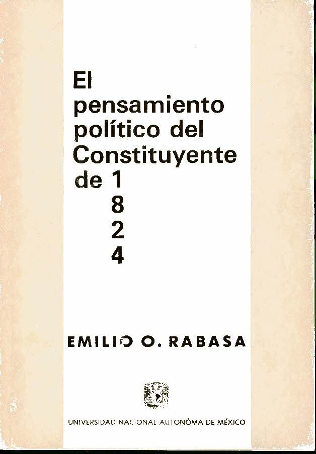 EL PENSAMIENTO POLITICO DEL CONSTITUYENTE DE 1824. (INTEGRACION Y REALIZACION).