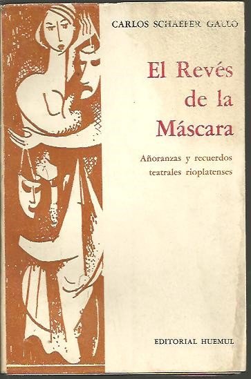 EL REVES DE LA MASCARA. AÑORANZAS Y RECUERDOS TEATRALES RIOPLATENSES.