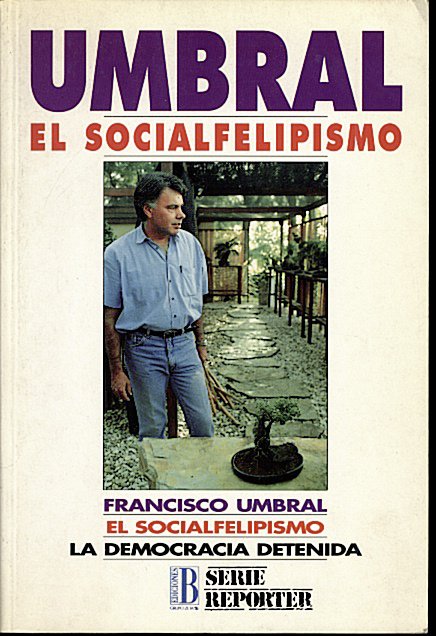 EL SOCIALFELIPISMO. LA DEMOCRACIA CONTENIDA.