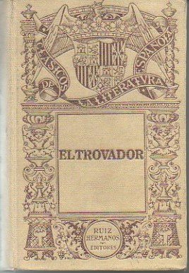 EL TROVADOR. DRAMA CABALLERESCO EN CINCO JORNADAS, EN PROSA Y …