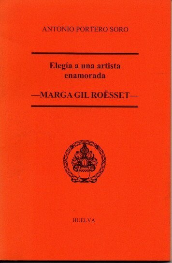 ELEGIA A UNA ARTISTA ENAMORADA. MARGA GIL ROËSSSET.