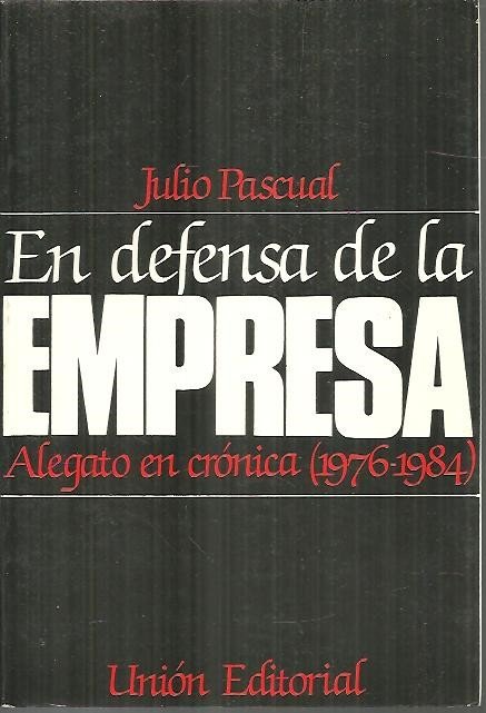 EN DEFENSA DE LA EMPRESA. ALEGATO EN CRONICA (1976 - …