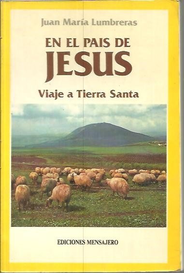 EN EL PAIS DE JESUS. VIAJE A TIERRA SANTA.
