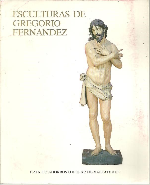 ESCULTURAS DE GRERORIO FERNANDEZ. DEL 22 DE MAYO AL 4 …