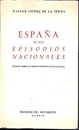 ESPAÑA EN SUS EPISODIOS NACIONALES. (ENSAYOS SOBRE LA VERSION LITERARIA …