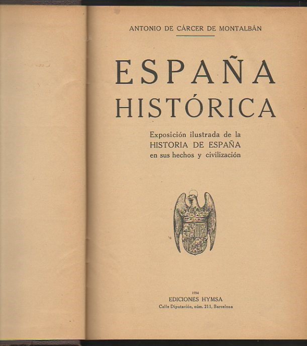ESPAÑA HISTORICA. EXPOSICION ILUSTRADA DE LA HISTORIA DE ESPAÑA EN …