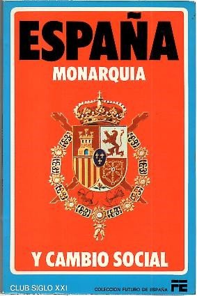 ESPAÑA SU MONARQUIA Y CAMBIO SOCIAL.