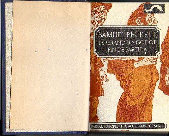 ESPERANDO A GODOT. FIN DE PARTIDA. ACTO SIN PALABRAS.
