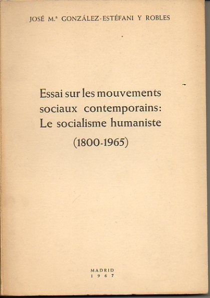 ESSAI SUR LES MOUVEMENTS SOCIAUX CONTEMPORAINS. LE SOCIALISME HUMANISTE (1800 …