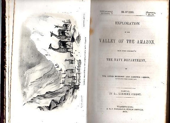 EXPLORATION OF THE VALLEY OF THE AMAZON, MADE UNDER DIRECTION …